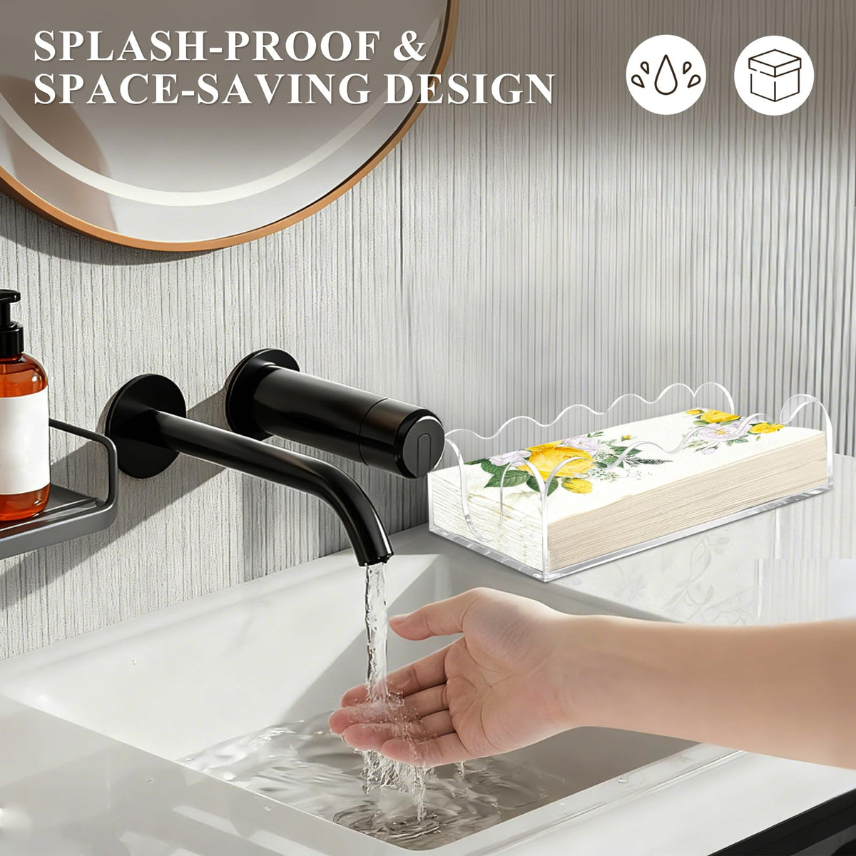 Splash-proof & space-saving